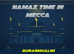 Namaz Time in Mecca | Prayer Times in Makkah , Beliefs, Dua, Faith, namaz, Namaz Time, Pillar of Islam, prayer, Salat